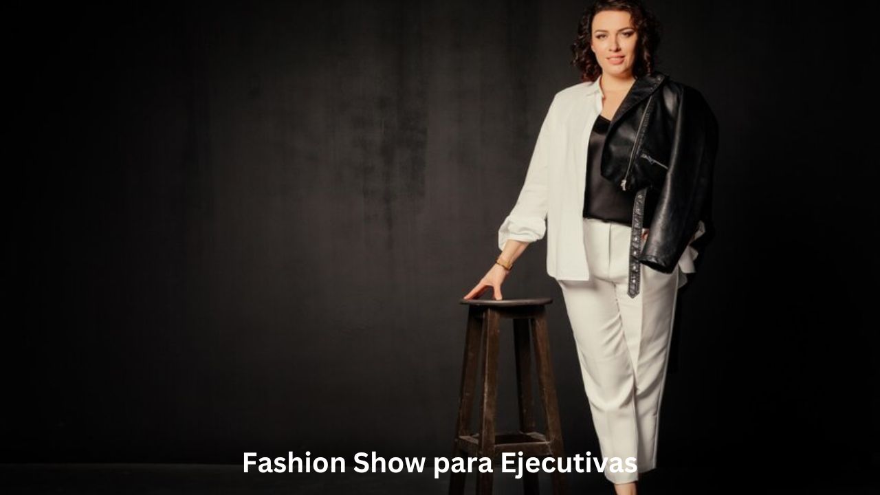 Fashion Show para Ejecutivas