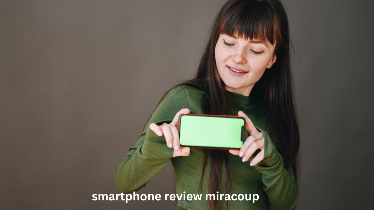 Smartphone Review Miracoup