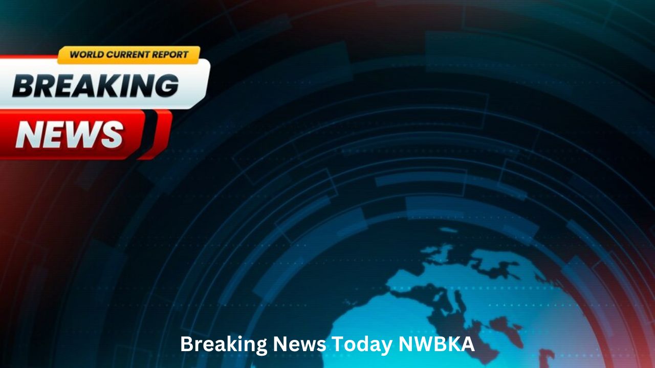 Breaking News Today NWBKA