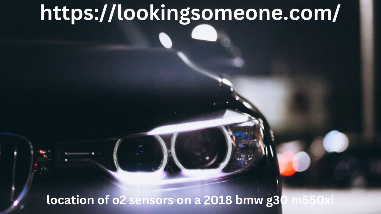 Location of O2 Sensors on a 2018 BMW G30 M550xi