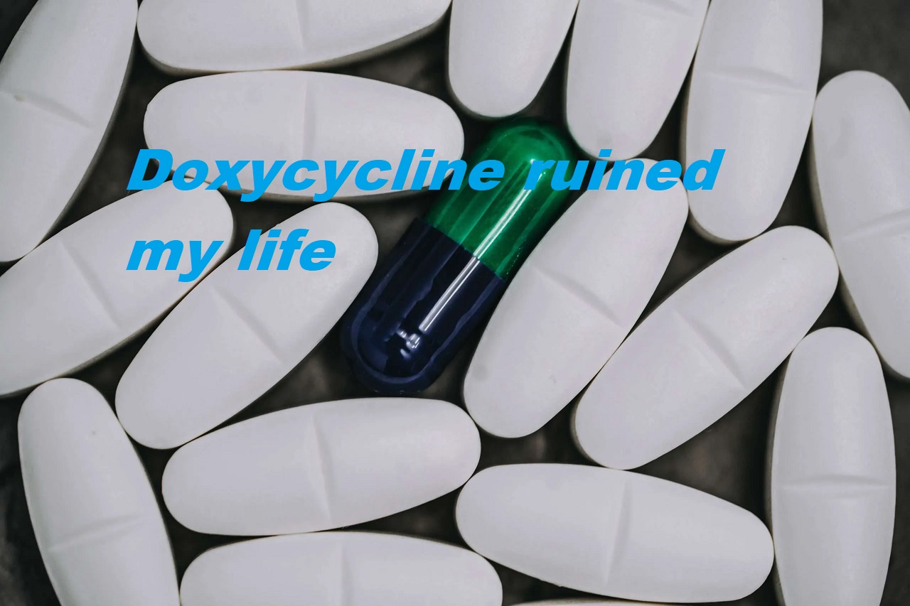 Doxycycline ruined my life