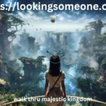 Walk Through Majestic Kingdom: A Journey into Enchantment and Grandeur