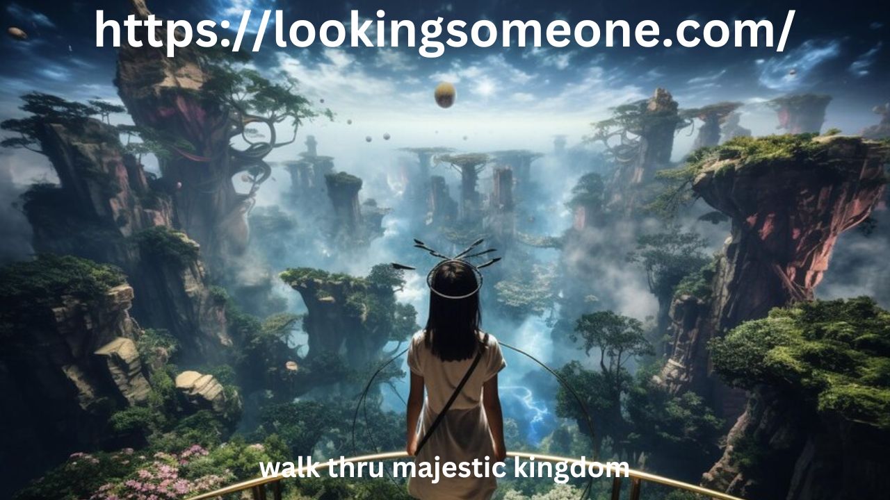 Walk Through Majestic Kingdom